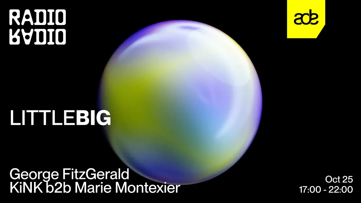 ADE: LITTLEBIG with Marie Montexier b2b KiNK • George FitzGerald — Radio Radio, Amsterdam