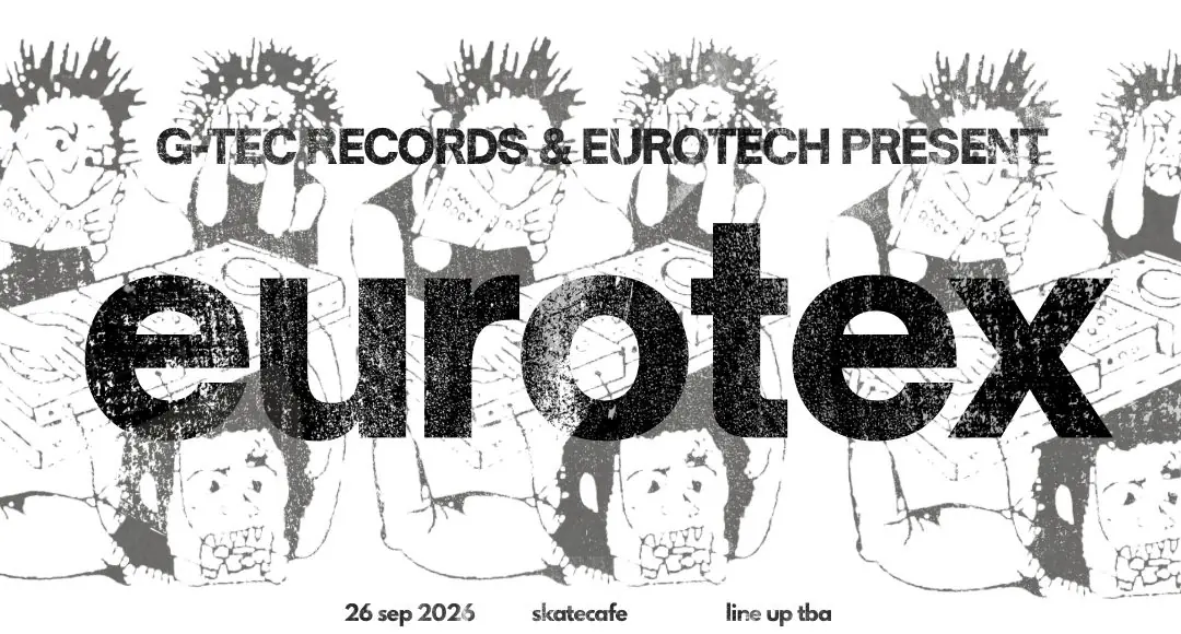 Eurotech & G-TEC RECORDS PRESENT: EUROTEX — Skatecafe, Amsterdam