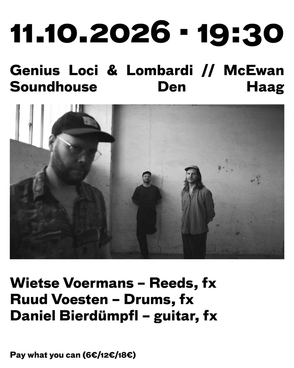 Genius Loci + Lombardi // McEwan — Soundhouse, Den Haag