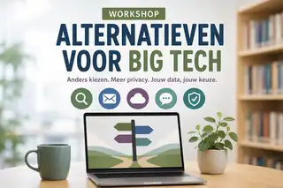 Weg bij Big tech; waarom en wat zijn de alternatieven? | workshop