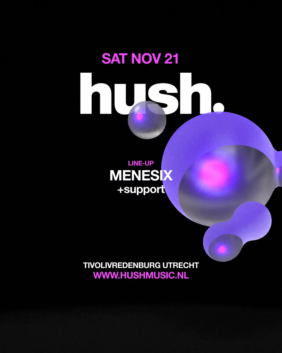 Hush with MENESIX & More — TivoliVredenburg, Utrecht