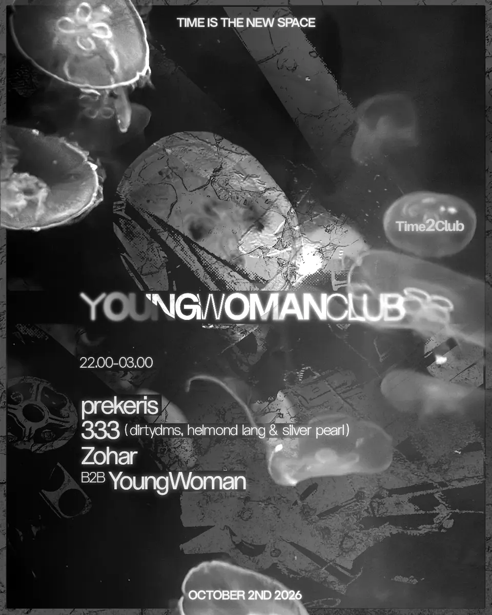 Time2Club curated by YoungWoman w/ Prekeris, 333, Zohar b2b YoungWoman — Time is the new space, Rotterdam