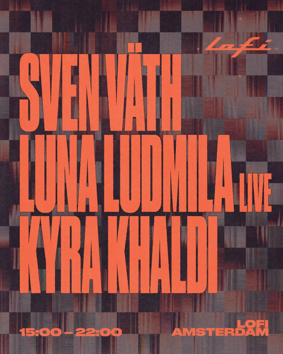Sven Väth [3hr set], Luna Ludmila [live], Kyra Khaldi — Lofi, Amsterdam