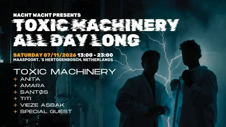 Nacht Wacht · Toxic Machinery All Day Long — Maaspoort, 's-Hertogenbosch