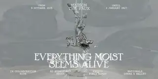 Everything Moist Seems Alive