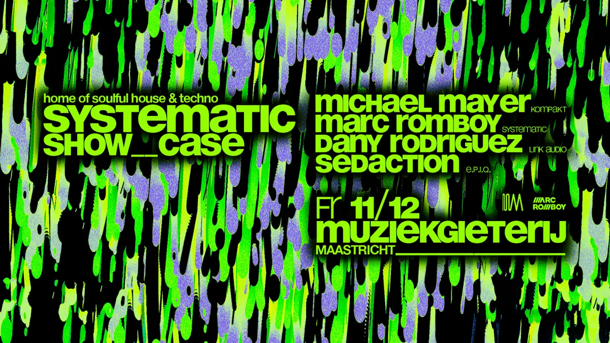 Systematic Showcase: Home of Soulful House & Techno — Muziekgieterij, Maastricht