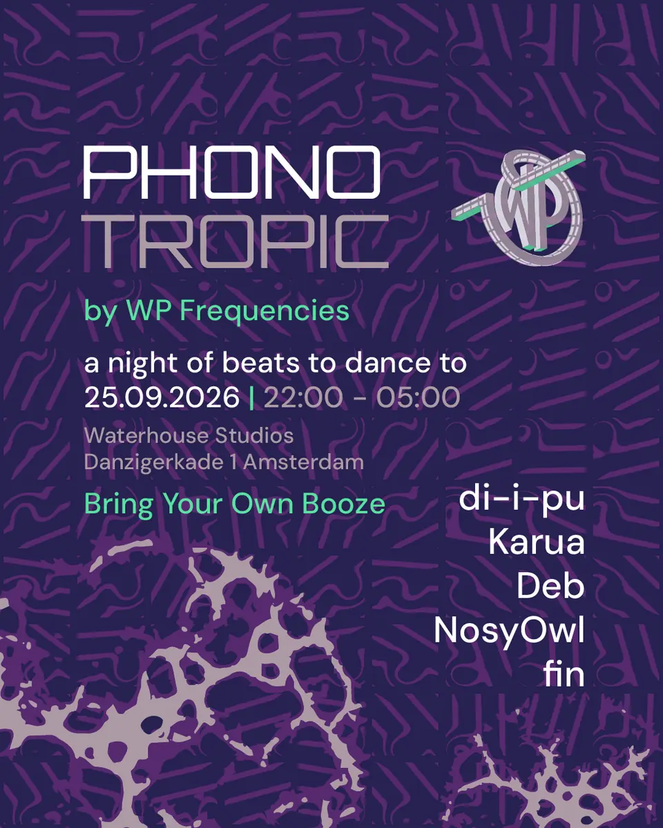 WP Frequencies presents: Phonotropic — Waterhouse Studios, Amsterdam