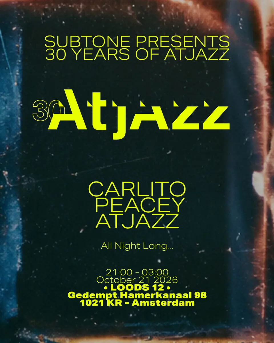 Subtone presents 30 Years Of Atjazz β Loods 12, Amsterdam