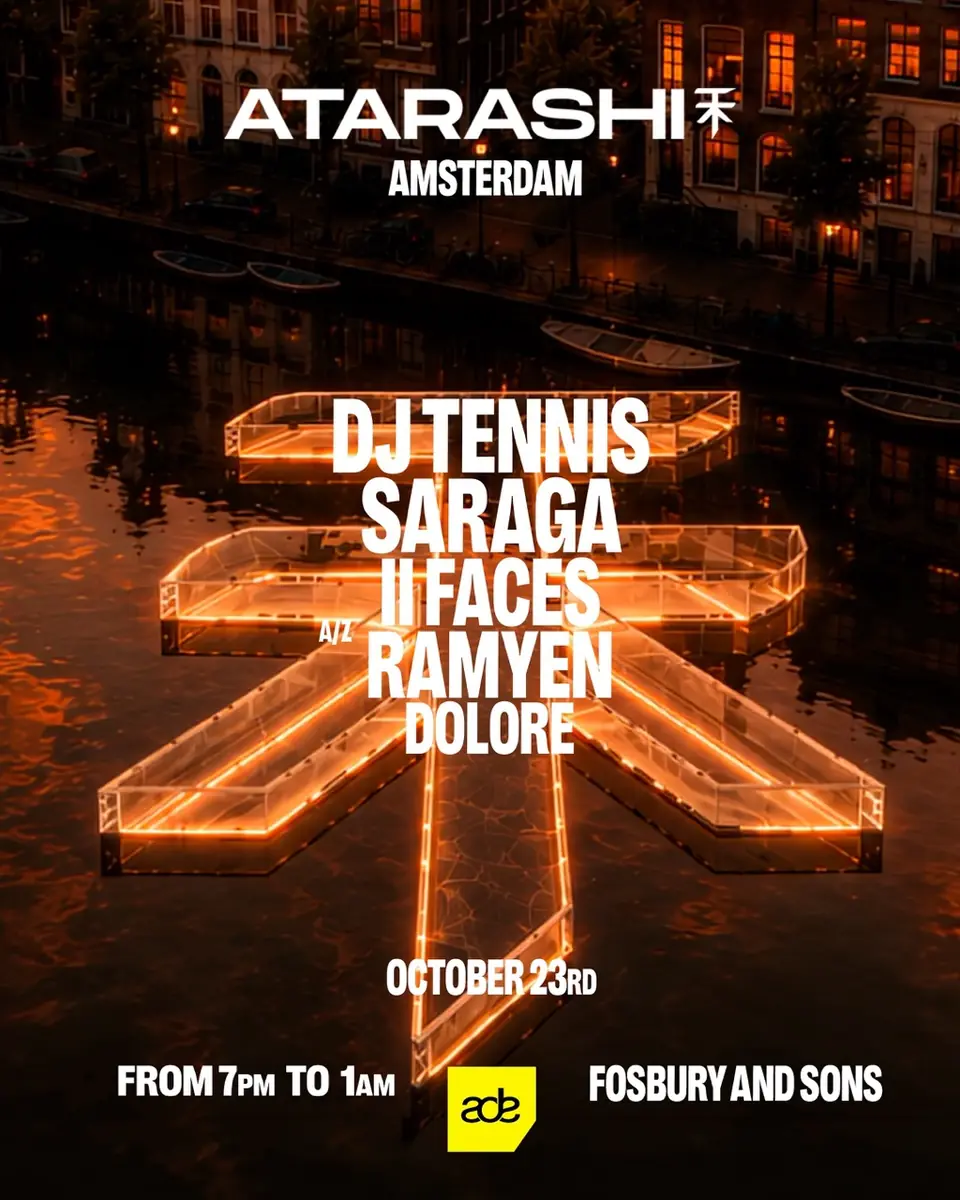 ATARASHI ADE with DJ Tennis, Saraga & More — Fosbury and Sons, Amsterdam