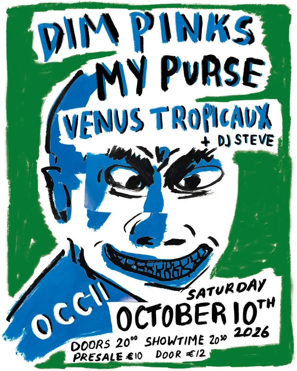Dim Pinks + Venus Tropicaux + My Purse + DJ Steve — Occii, Amsterdam