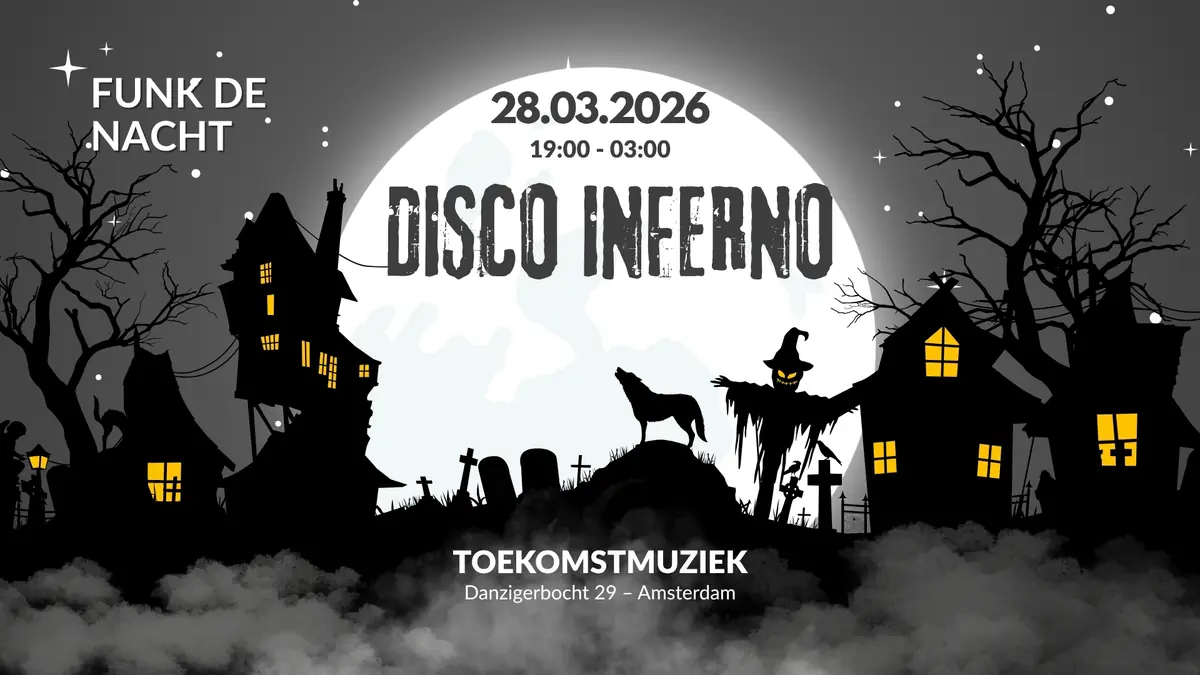 Disco Inferno: Funk De Nacht — Toekomstmuziek, Amsterdam