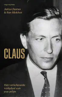 CLAUS. HET VERSCHEURDE LEVEN VAN EEN PRINS