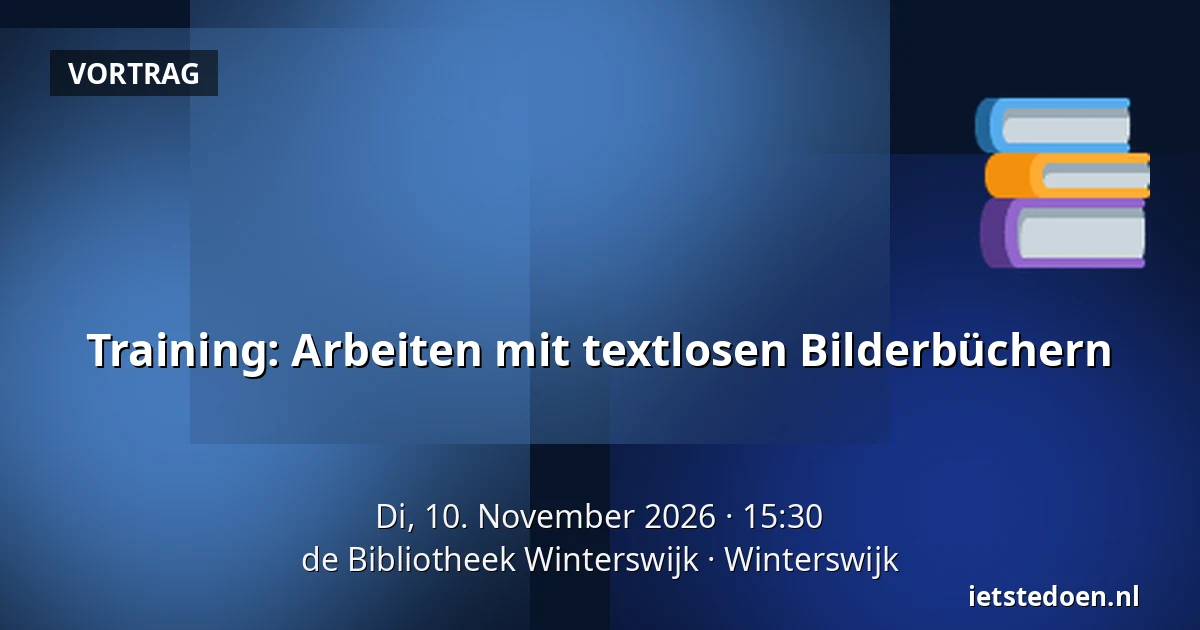 Training: Arbeiten mit textlosen Bilderbüchern — de Bibliotheek Winterswijk, Winterswijk