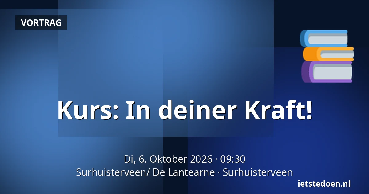 Kurs: In deiner Kraft! — Surhuisterveen/ De Lantearne, Surhuisterveen
