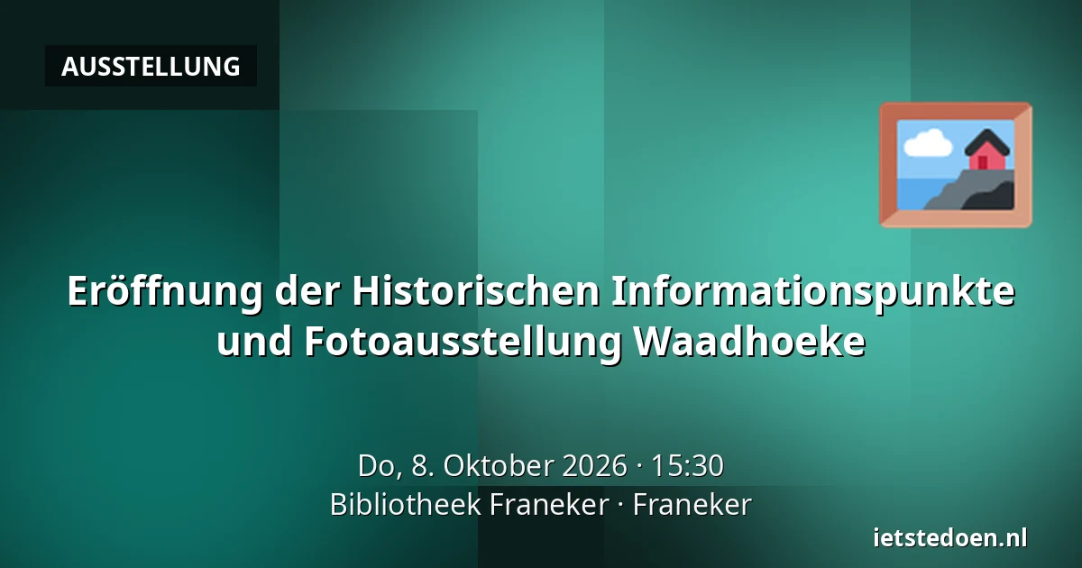 Eröffnung der Historischen Informationspunkte und Fotoausstellung Waadhoeke — Bibliotheek Franeker, Franeker