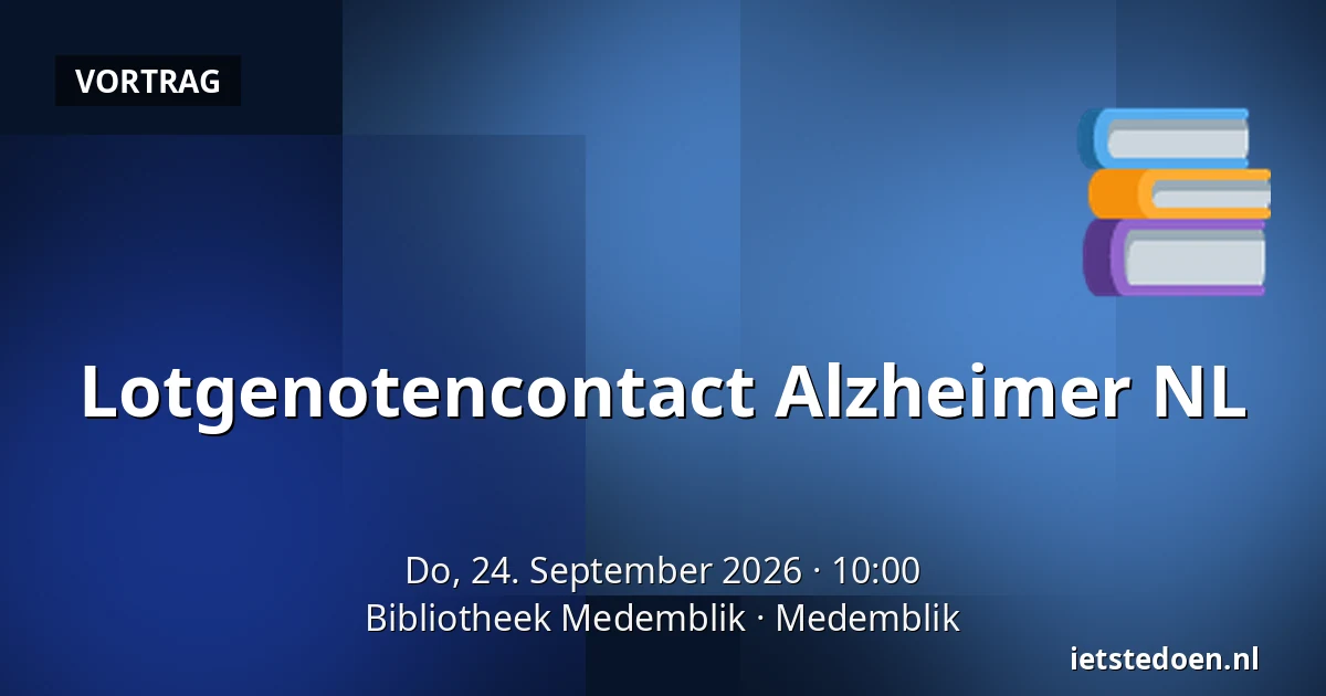 Lotgenotencontact Alzheimer NL — Bibliotheek Medemblik, Medemblik