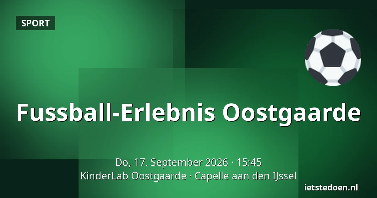 Fussball-Erlebnis Oostgaarde — KinderLab Oostgaarde, Capelle aan den IJssel