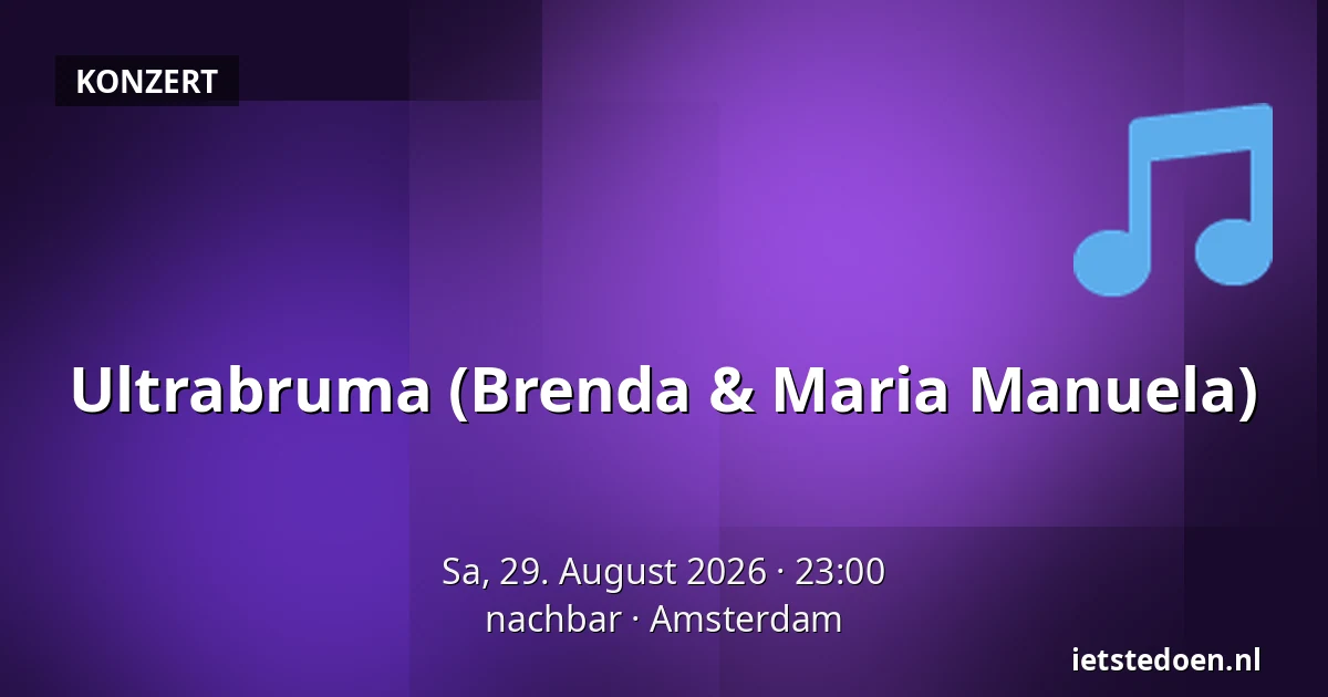 Ultrabruma (Brenda & Maria Manuela) — nachbar, Amsterdam