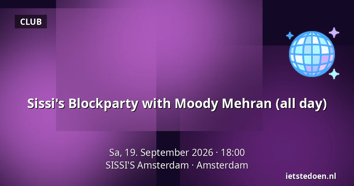 Sissi's Blockparty with Moody Mehran (all day) — SISSI'S Amsterdam, Amsterdam