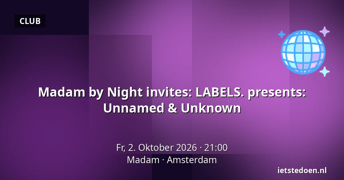 Madam by Night invites: LABELS. presents: Unnamed & Unknown — Madam, Amsterdam