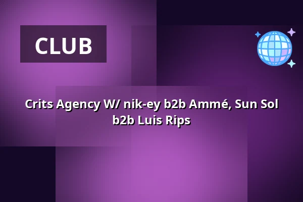 Crits Agency W/ nik-ey b2b Ammé, Sun Sol b2b Luis Rips — Shelter Amsterdam, Amsterdam