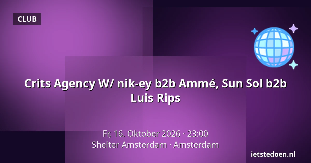 Crits Agency W/ nik-ey b2b Ammé, Sun Sol b2b Luis Rips — Shelter Amsterdam, Amsterdam
