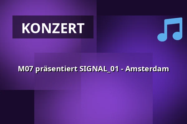 M07 präsentiert SIGNAL_01 - Amsterdam — Pathe Tuschinski Theater, Amsterdam
