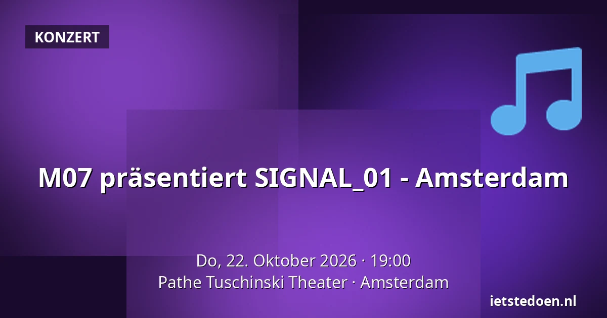 M07 präsentiert SIGNAL_01 - Amsterdam — Pathe Tuschinski Theater, Amsterdam