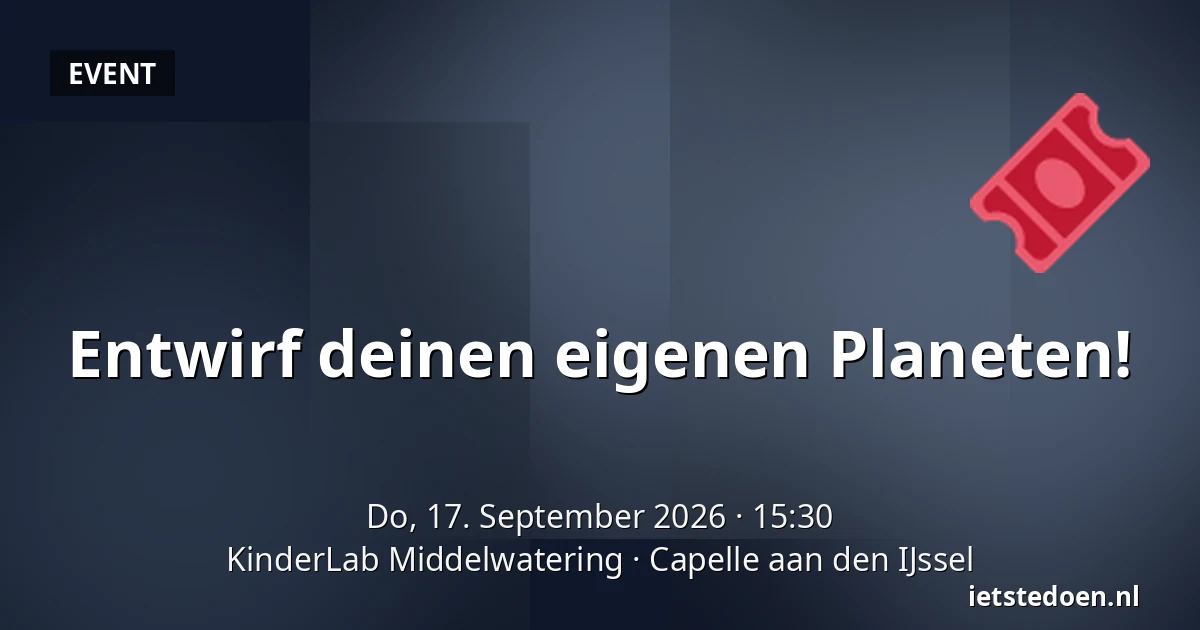 Entwirf deinen eigenen Planeten! — KinderLab Middelwatering, Capelle aan den IJssel