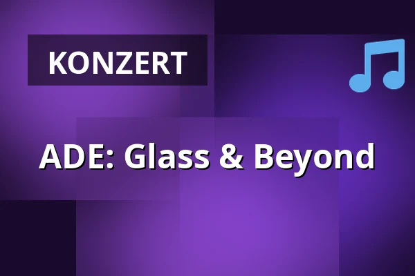 ADE: Glass & Beyond — Zuiderkerk, Amsterdam