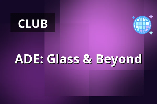 ADE: Glass & Beyond — Zuiderkerk, Amsterdam