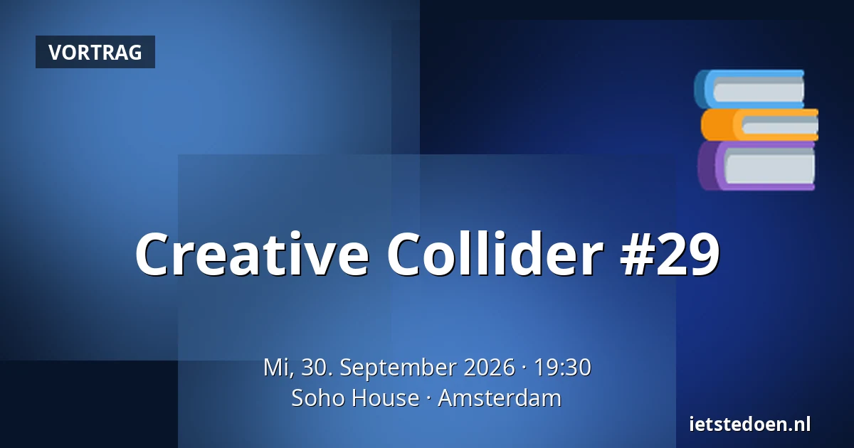 Creative Collider #29 — Soho House, Amsterdam
