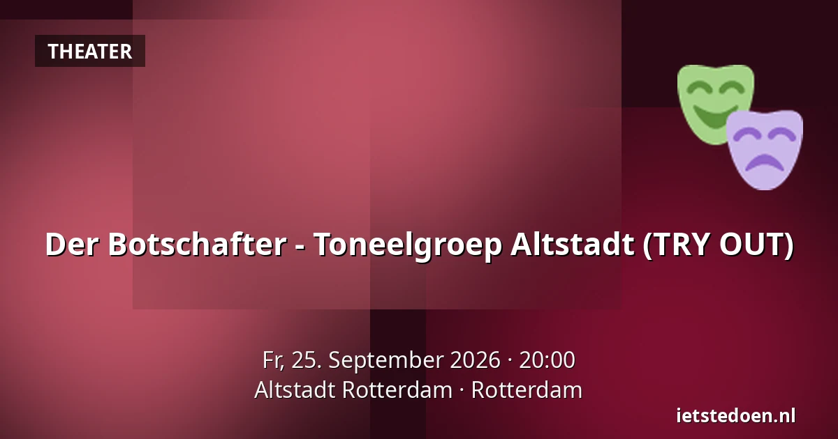 Der Botschafter - Toneelgroep Altstadt (TRY OUT) — Altstadt Rotterdam, Rotterdam