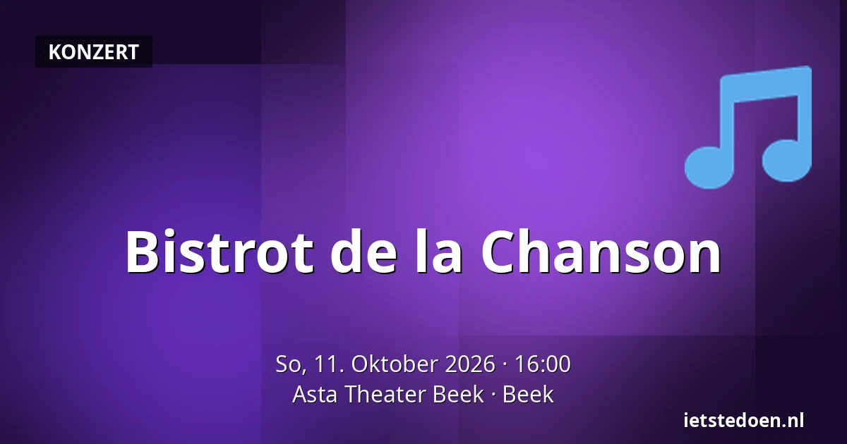 Bistrot de la Chanson — Asta Theater Beek, Beek