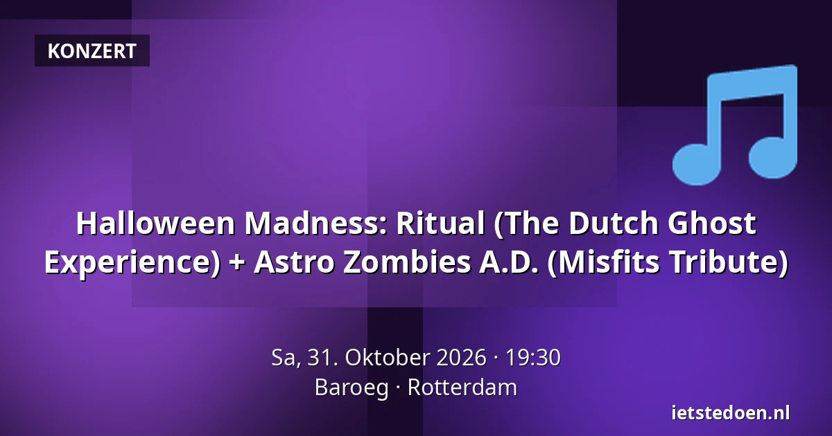Halloween Madness: Ritual (The Dutch Ghost Experience) + Astro Zombies A.D. (Misfits Tribute) — Baroeg, Rotterdam