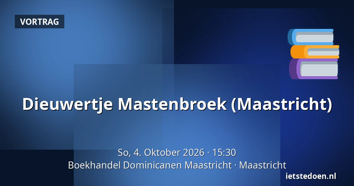 Dieuwertje Mastenbroek (Maastricht) — Boekhandel Dominicanen Maastricht, Maastricht