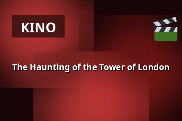 The Haunting of the Tower of London — Chassé Cinema, Breda
