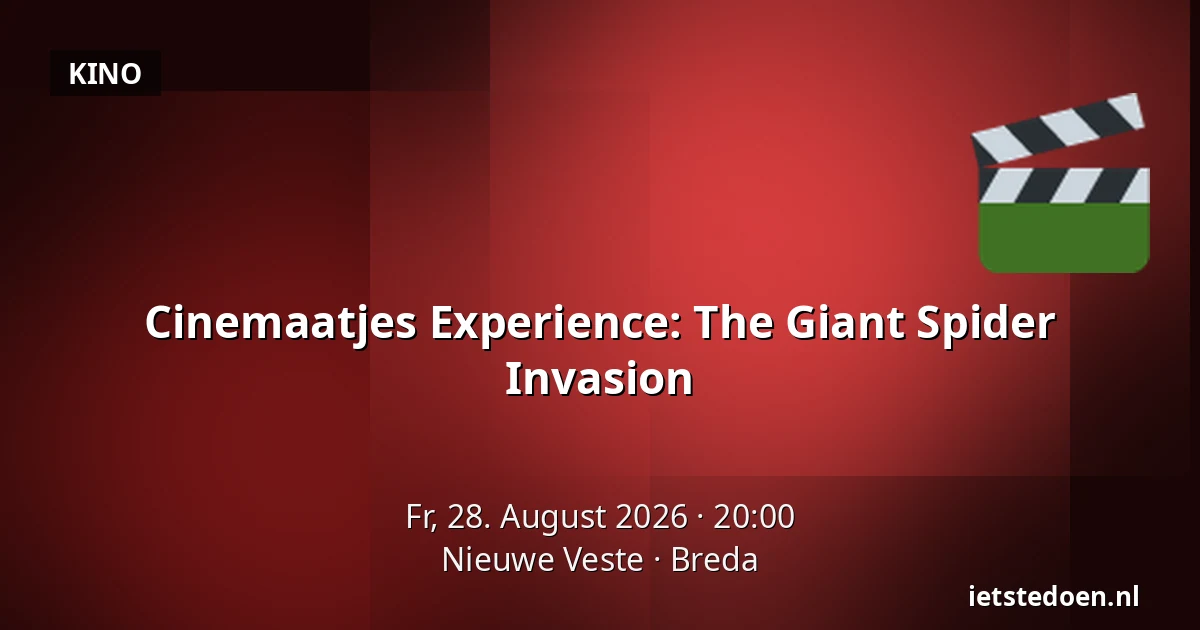 Cinemaatjes Experience: The Giant Spider Invasion — Nieuwe Veste, Breda