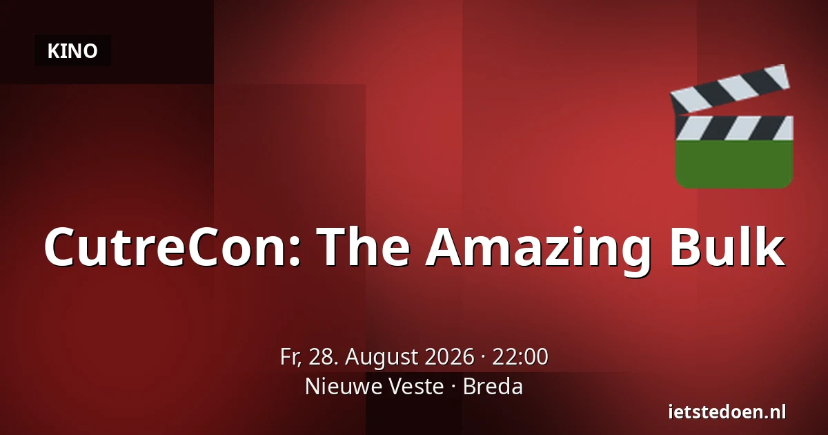 CutreCon: The Amazing Bulk — Nieuwe Veste, Breda