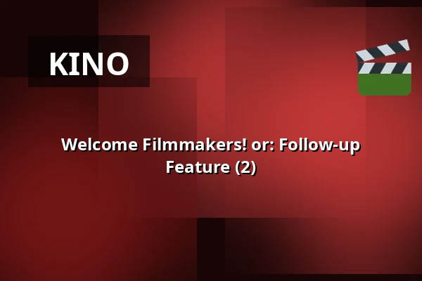 Welcome Filmmakers! or: Follow-up Feature (2) — Filmhuis Breda, Breda
