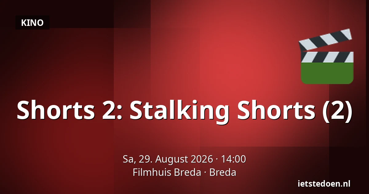 Shorts 2: Stalking Shorts (2) — Filmhuis Breda, Breda