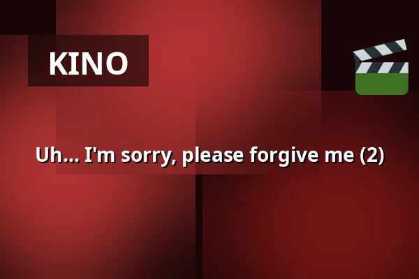 Uh... I'm sorry, please forgive me (2) — Filmhuis Breda, Breda