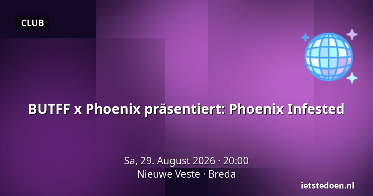 BUTFF x Phoenix präsentiert: Phoenix Infested — Nieuwe Veste, Breda