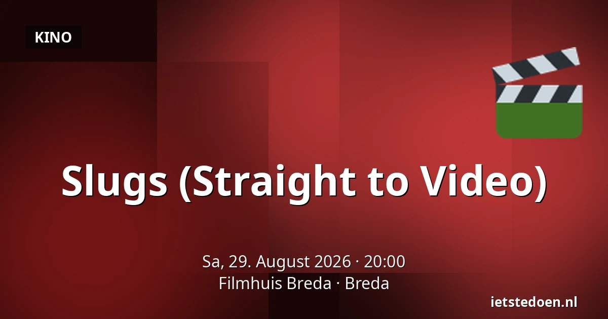 Slugs (Straight to Video) — Filmhuis Breda, Breda