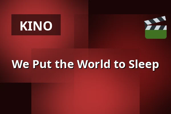 We Put the World to Sleep — Filmhuis Breda, Breda