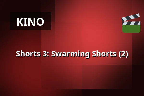 Shorts 3: Swarming Shorts (2) — Filmhuis Breda, Breda