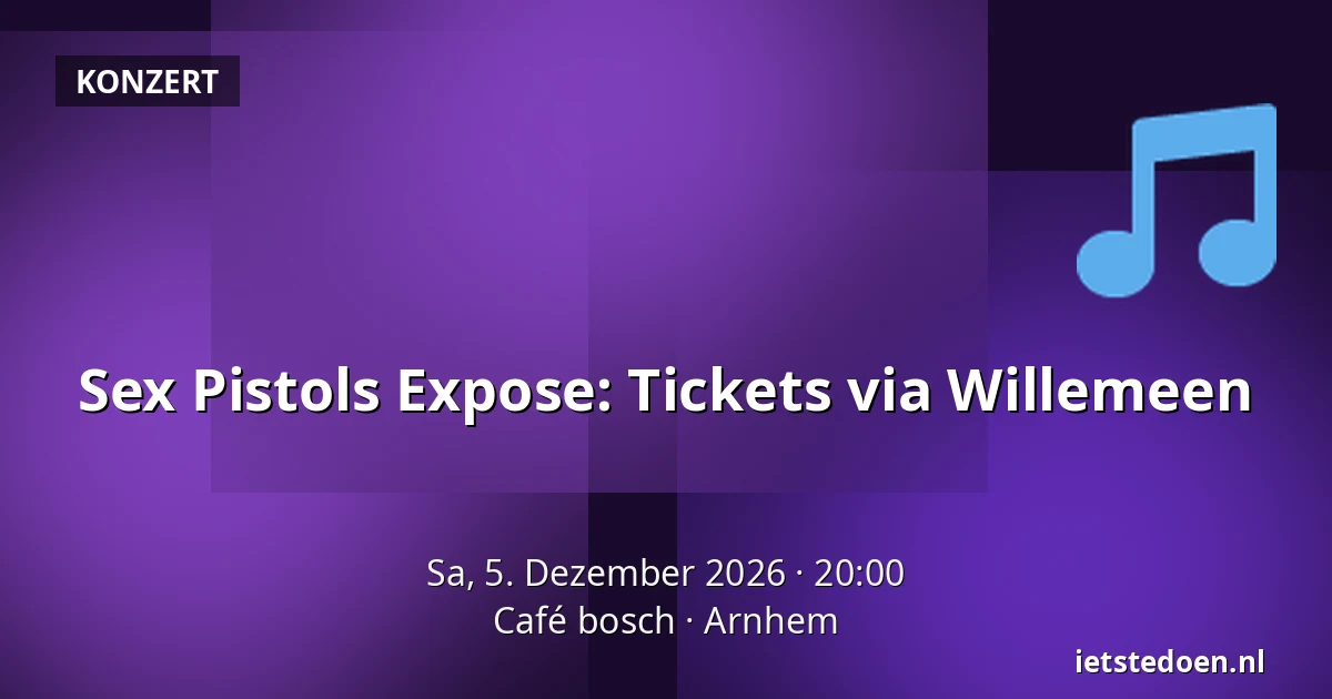Sex Pistols Expose: Tickets via Willemeen — Café bosch, Arnheim