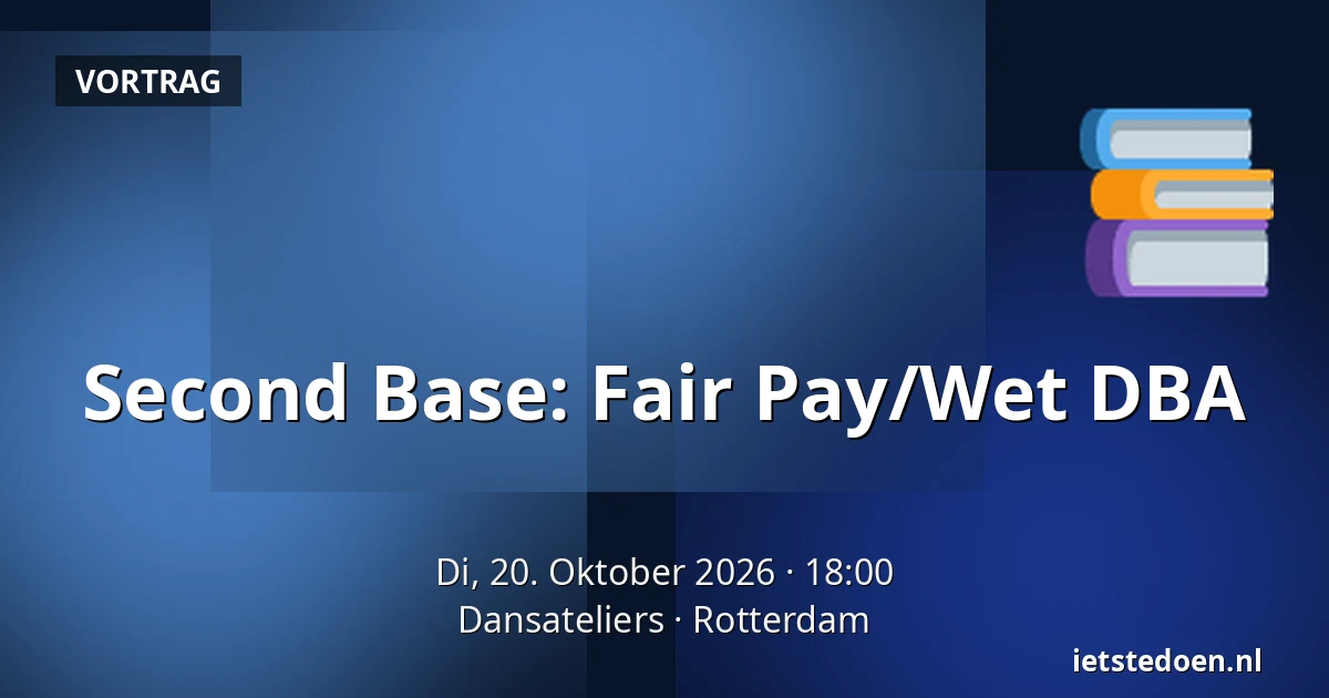 Second Base: Fair Pay/Wet DBA — Dansateliers, Rotterdam