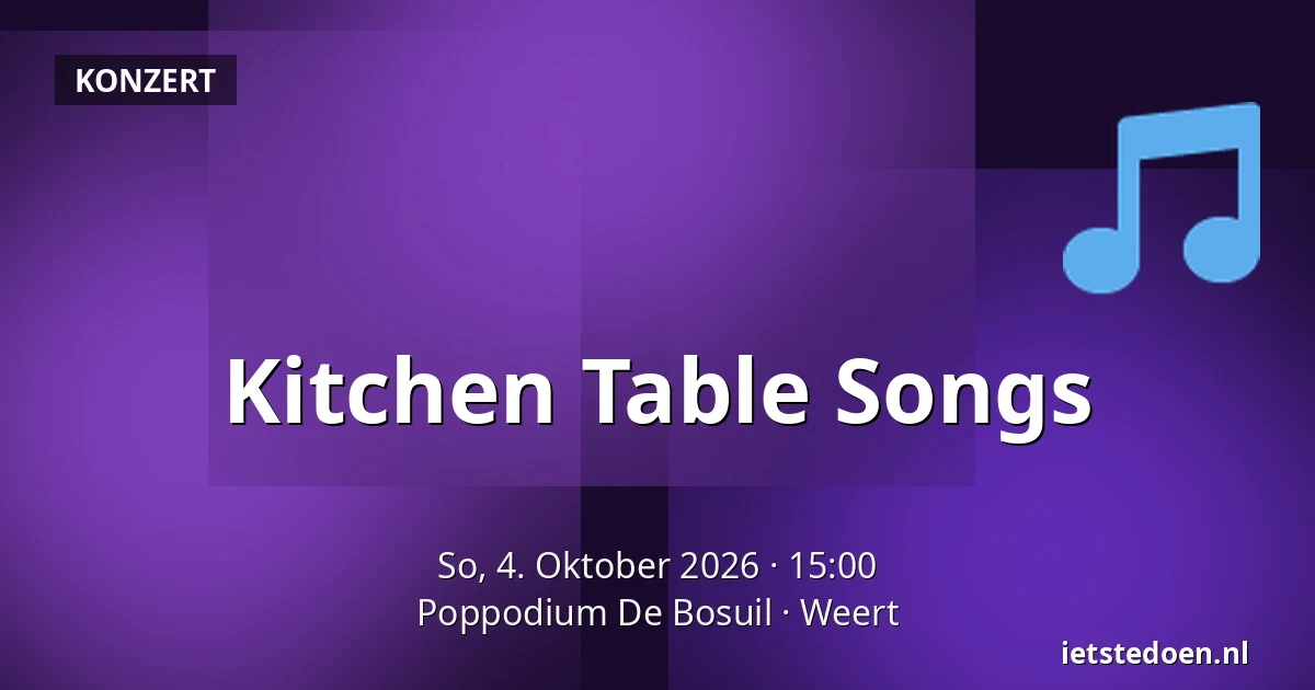 Kitchen Table Songs — Poppodium De Bosuil, Weert