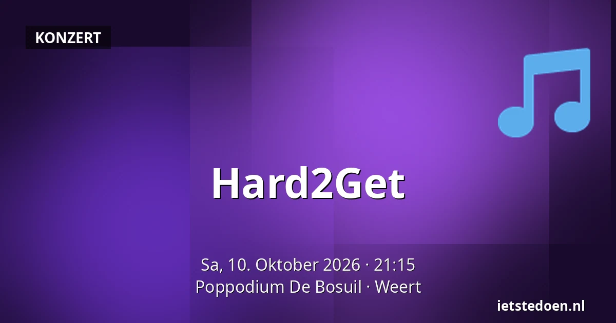 Hard2Get — Poppodium De Bosuil, Weert